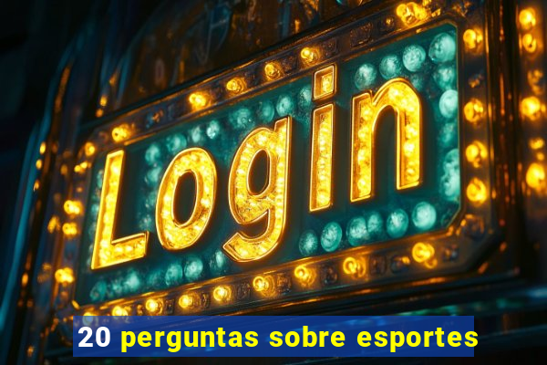 20 perguntas sobre esportes